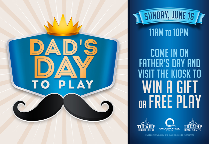Celebrate Father’s Day with us and win up to $1,000 Free Play or a rechargeable flashlight at Tulalip Bingo & Slots!