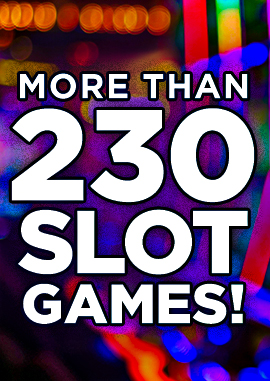 Come in to Tulalip Bingo & Slots to enjoy more than 230 video slot machines!