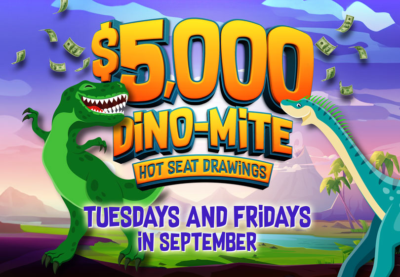 Win up to $500 dino-dollars!