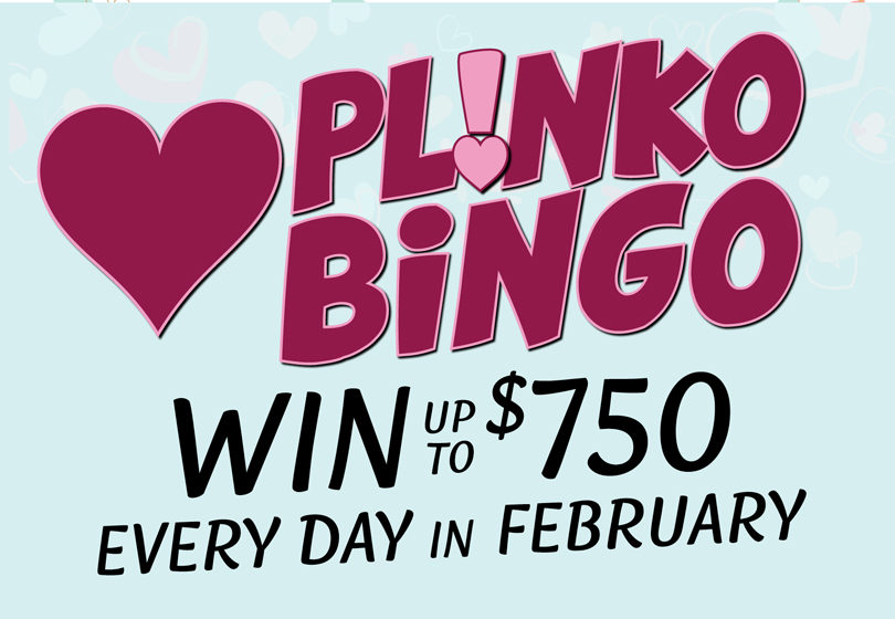 Tulalip Bingo Plinko Bingo every day in February $2/3-ON. Win up to $750 playing for a heart pattern as shown. 